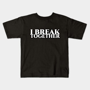 I break together Kids T-Shirt